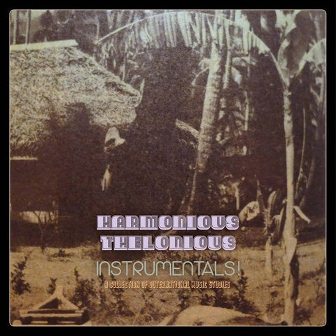HARMONIOUS THELONIOUS : INSTRUMENTALS! (A COLLECTION OF OUTERNATIONAL MUSIC STUDIES) [Bureau B]