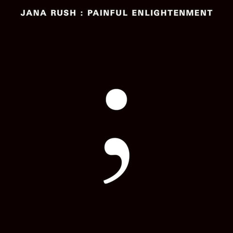 JANA RUSH : PAINFUL ENLIGHTMENT [Planet Mu]