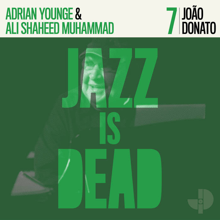 Joao Donato Adrian Younge And Ali Shaheed Muhammad Jazz Is Dead 7 Jazz Is Dead