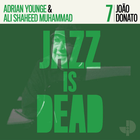 JOÃO DONATO / ADRIAN YOUNGE & ALI SHAHEED MUHAMMAD : JAZZ IS DEAD 007 [Jazz Is Dead]