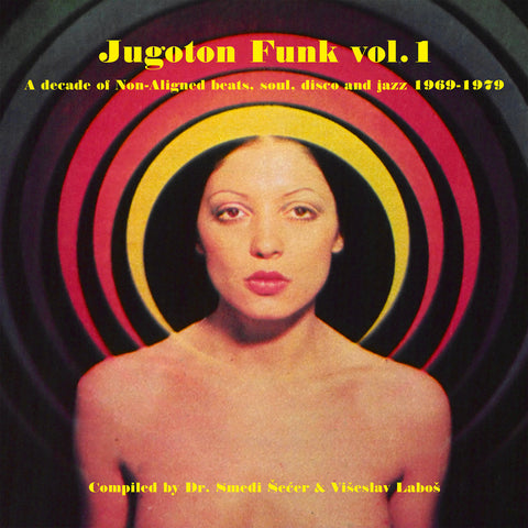 JUGOTON FUNK VOL.1 A DECADE OF NON ALIGNED BEATS, SOUL, DISCO AND JAZZ 1969-1979 : VARIOUS ARTISTS [Croatia]