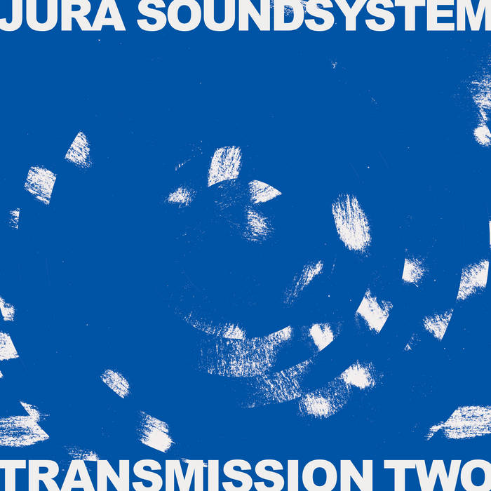 JURA SOUNDSYSTEM : TRANSMISSION TWO  [ Isle Of Jura ]
