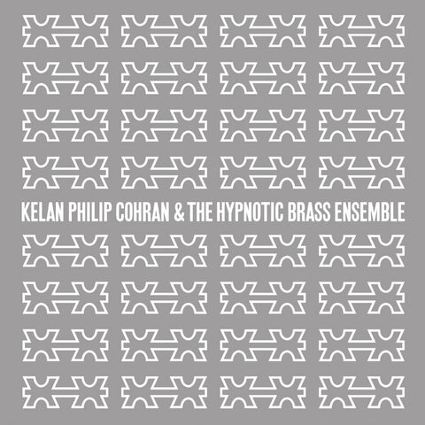 KELAN PHILIP COHRAN & THE HYPNOTIC BRASS ENSEMBLE : KELAN PHILIP COHRAN & THE HYPNOTIC BRASS ENSEMBLE [Honest Jon's]