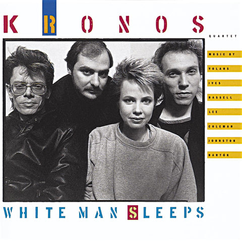 KRONOS QUARTET : WHITE MAN SLEEPS [Elektra Nonesuch]