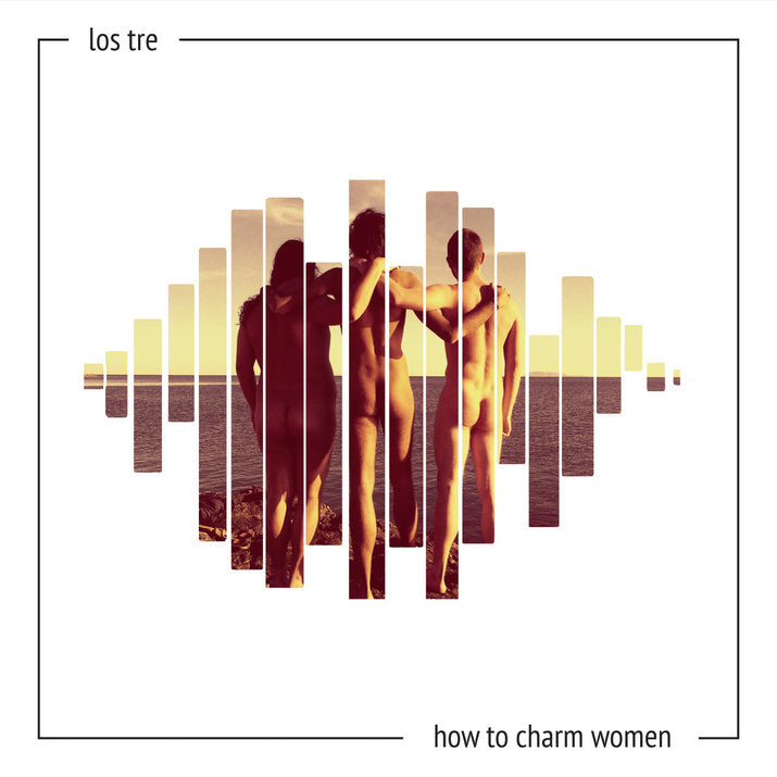 Los Tre How To Charm Women