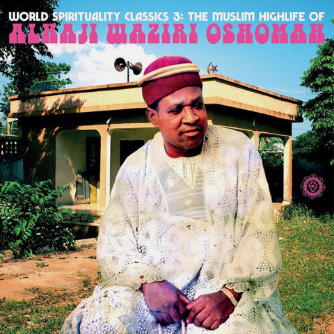 ALHAJI WAZIRI OSHOMAH : WORLD SPIRITUALITY CLASSICS 3 / THE MUSLIM HIGHLIFE OF ALHAJI WAZIRI OSHOMAH[Luaka Bop]