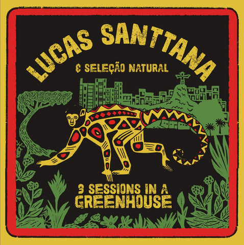 LUCAS SANTTANA E SELEÇÃO NATURAL : 3 SESSIONS IN A GREENHOUSE [Mais Um Discos]