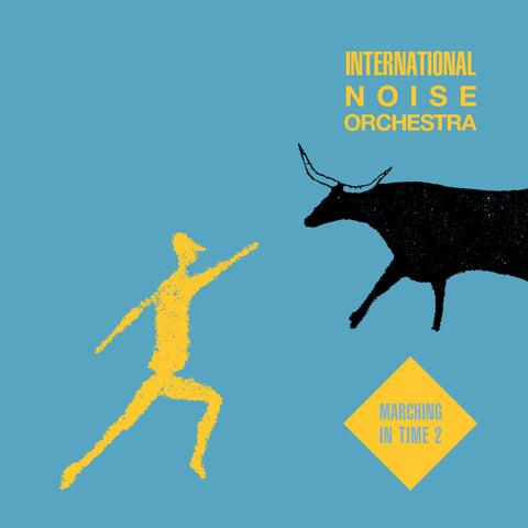 INTERNATIONAL NOISE ORCHESTRA : MARCHING IN TIME 2 [Emotional Rescue]