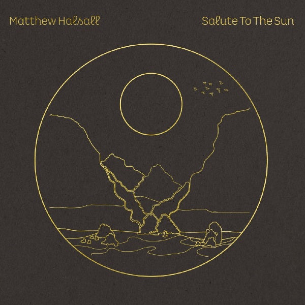 Matthew Halsall Salute To The Sun Gondwana