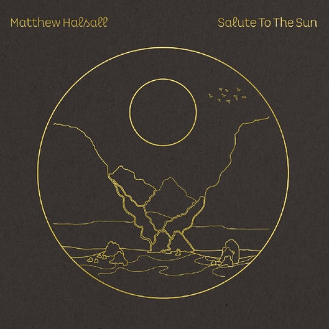 MATTHEW HALSALL : SALUTE TO THE SUN [Gondwana]