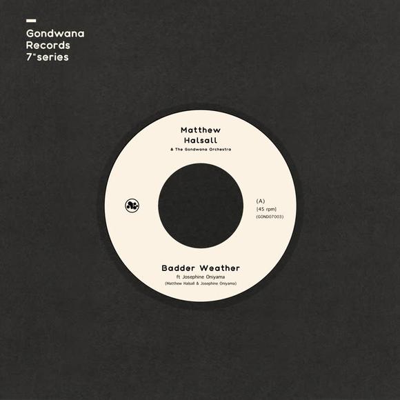 Matthew Halsall The Gondwana Orchestra Feat Josephine Oniyama Badder Weather As I Walk Gondwana