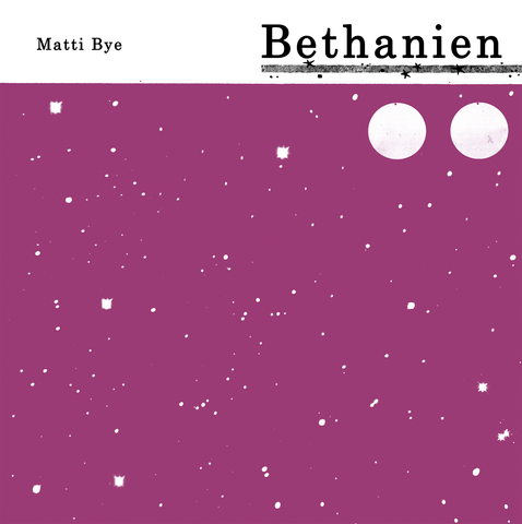 MATTI BYE : BETHANIEN [ Tona Serenad ]