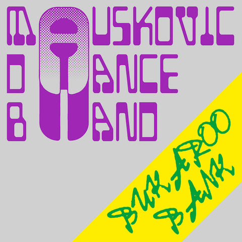 THE MAUSKOVIC DANCE BAND : BUKAROO BANK [Les Disques Bongo Joe]