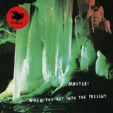 MOSTER : WHEN YOU CUT INTO THE PRESENT [ Hubro ]