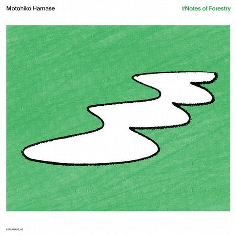 MOTOHIKO HAMASE : NOTES IF FORESTRY [ We Release What Ever The Fuck We Want ]