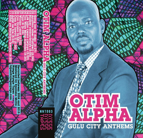 OTIM ALPHA : GULU CITY ANTHEMS [ Nyege Nyege Tapes ]