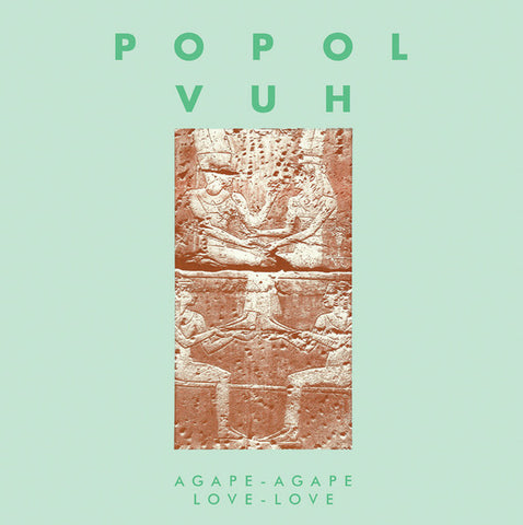 POPOL VUH : AGAPE-AGAPE / LOVE-LOVE [ One Way Static ]