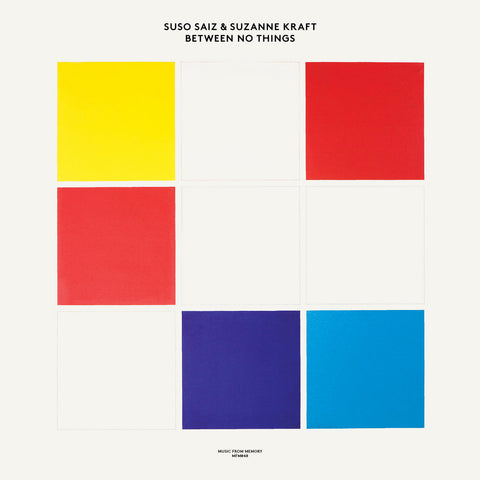SUSO SAIZ & SUZANNE KRAFT : BETWEEN NO THINGS  [ Music From Memory ]