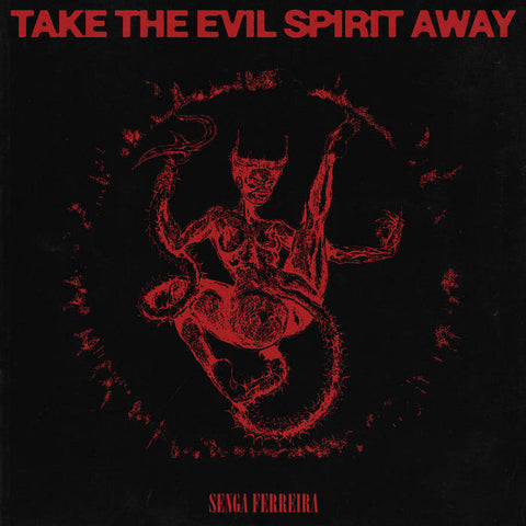SENGA FERREIRA : TAKE THE EVIL SPIRIT AWAY [Trading Places]