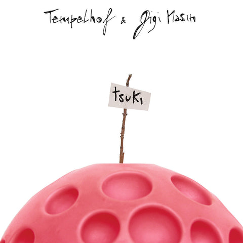 TEMPELHOF & GIGI MASIN : TSUKI [ Hell Yeah ]