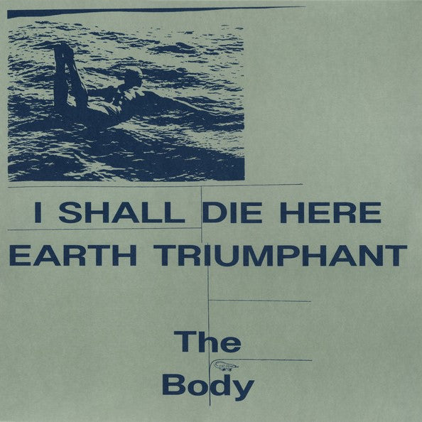 The Body I Shall Die Here Earth Triumphant Rvng Int