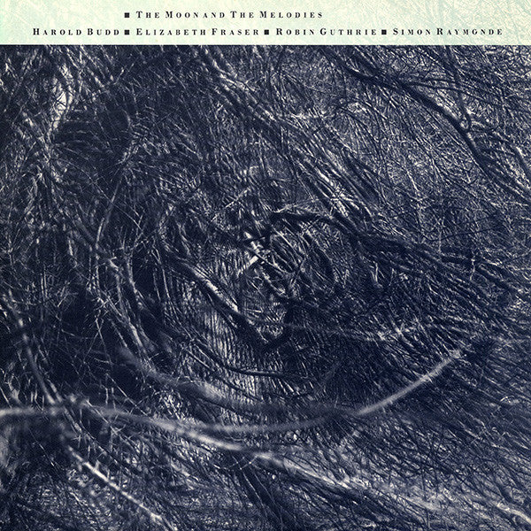 Harold Budd Cocteau Twins The Moon And The Melodies 4AD