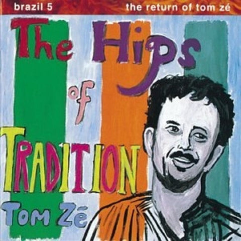 TOM ZE :THE HIPS OF TRADITION [Luaka Bop]