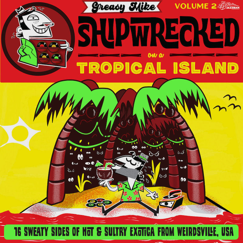GREASY MIKE / SHIPWRECKED ON A TROPICAL ISLAND 2 : VARIOUS ARTISTS [Jazzman]