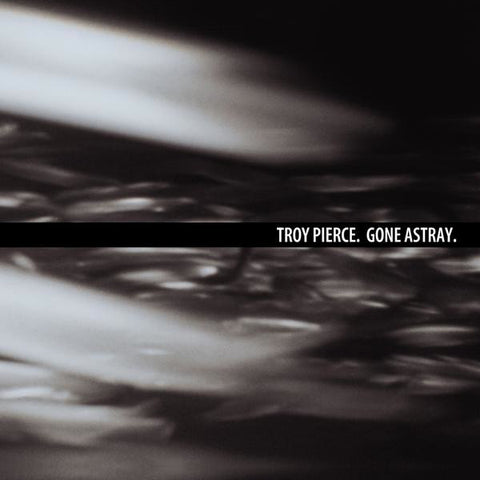 TROY PIERCE : GONE ASTRAY [ Minus ]