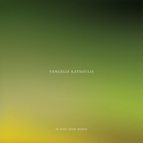 VANGELIS KATSOULIS : IF NOT NOW WHEN [ Utopia ]