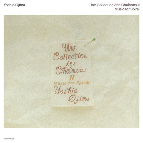 YOSHIO OJIMA : UNE COLLECTION DES CHAINONS II - MUSIC FOR SPIRAL [We Release What Ever The Fuck We Want]