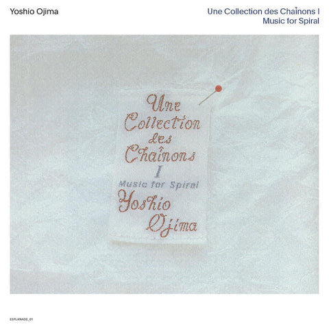 YOSHIO OJIMA : UNE COLLECTION DES CHAINONS I - MUSIC FOR SPIRAL [We Release What Ever The Fuck We Want]