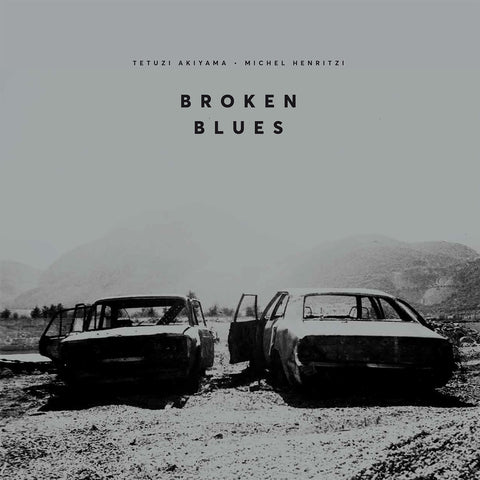 TETUZI AKIYAMA, MICHEL HENRITZI : BROKEN BLUES [ Rekem ]