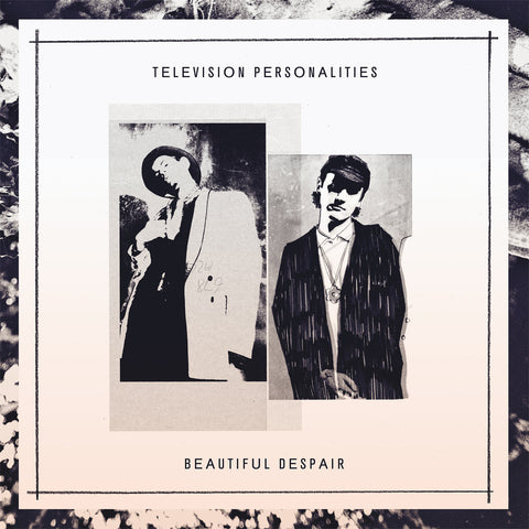 TELEVISION PERSONALITIES : BEAUTIFUL DESPAIR [ Fire ]